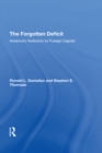 Image for The Forgotten Deficit: America&#39;s Addiction to Foreign Capital