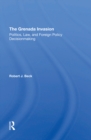 Image for The Grenada Invasion: Politics, Law, And Foreign Policy Decisionmaking