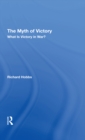 Image for The myth of victory: what is victory in war?