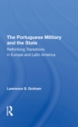 Image for The Portuguese Military And The State: Rethinking Transitions In Europe And Latin America