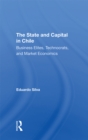 Image for The State And Capital In Chile: Business Elites, Technocrats, And Market Economics