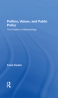 Image for Politics, Values, And Public Policy: The Problem Of Methodology