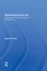 Image for Redefining Human Life: Reproductive Technologies and Social Policy