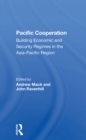 Image for Pacific Cooperation: Building Economic And Security Regimes In The Asia-pacific Region