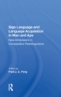 Image for Sign Language And Language Acquisition In Man And Ape: New Dimensions In Comparative Pedolinguistics