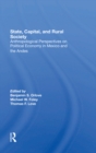 Image for State, Capital, And Rural Society: Anthropological Perspectives On Political Economy In Mexico And The Andes