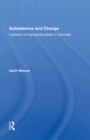 Image for Subsistence And Change: Lessons Of Agropastoralism In Somalia