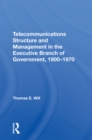 Image for Telecommunications Structure and Management in the Executive Branch of Government 1900-1970