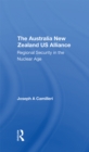 Image for The Australia-new Zealand-u.s. Alliance: Regional Security In The Nuclear Age