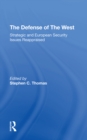Image for The defense of the West: strategic and European security issues reappraised