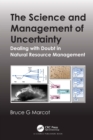Image for The Science and Management of Uncertainty: Dealing With Doubt in Natural Resource Management