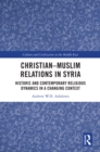 Image for Christian-Muslim Relations in Syria: Historic and Contemporary Religious Dynamics in a Changing Context