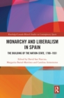 Image for Monarchy and Liberalism in Spain: The Building of the Nation-State, 1780-1931