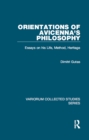 Image for Orientations of Avicenna&#39;s Philosophy: Essays on His Life, Method, Heritage : CS1050
