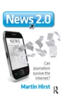Image for News 2.0: can journalism survive the Internet?