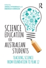 Image for Science education for Australian students: teaching science from Foundation to Year 12