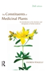 Image for The constituents of medicinal plants: an introduction to the chemistry &amp; therapeutics of herbal medicines