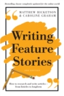 Image for Writing feature stories: how to research and write articles - from listicles to longform.