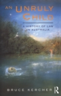 Image for An unruly child: a history of law in Australia