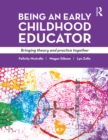 Image for Being an Early Childhood Educator: Bringing Theory and Practice Together