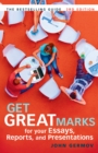 Image for Get Great Marks for Your Essays, Reports, and Presentations