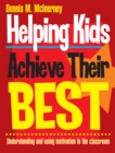 Image for Helping Kids Achieve Their Best: Understanding and Using Motivation in the Classroom