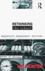Image for Rethinking the School: Subjectivity, Bureaucracy, Criticism