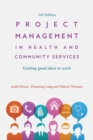 Image for Project management in health and community services: getting good ideas to work.