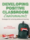 Image for Developing positive classroom environments: strategies for nurturing adolescent learning