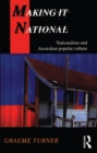 Image for Making it national: nationalism and Australian popular culture