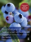 Image for Foundations of naturopathic nutrition: a comprehensive guide to essential nutrients and nutritional bioactives