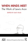 Image for When minds meet: the work of Lewis Aron