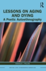 Image for Lessons on Aging and Dying: A Poetic Autoethnography