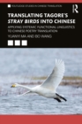 Image for Translating Tagore&#39;s Stray Birds Into Chinese: Applying Systemic Functional Linguistics to Chinese Poetry Translation