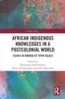 Image for African Indigenous Knowledges in a Postcolonial World: Essays in Honour of Toyin Falola