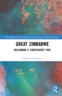 Image for Great Zimbabwe: reclaiming a &#39;confiscated&#39; past
