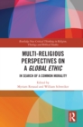 Image for Multi-Religious Perspectives on a Global Ethic: In Search of a Common Morality