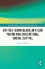 Image for British-Born Black African Youth and Educational Social Capital