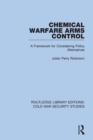 Image for Chemical warfare arms control: a framework for considering policy alternatives