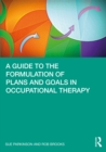 Image for A guide to the formulation of plans and goals in occupational therapy