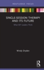 Image for Single-session therapy and its future: what SST leaders think