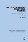 Image for NATO&#39;s changing strategic agenda: the conventional defence of Central Europe