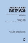 Image for Peaceful and non-peaceful uses of space: problems of definition for the prevention of an arms race