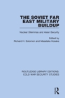 Image for The Soviet Far East Military Buildup: Nuclear Dilemmas and Asian Security