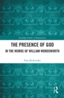Image for The Presence of God in the Works of William Wordsworth