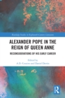 Image for Alexander Pope in the reign of Queen Anne: reconsiderations of his early career