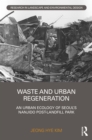 Image for Waste and urban regeneration: an urban ecology of Seoul&#39;s Nanjido Post-Landfill Park