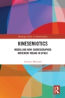 Image for Kinesemiotics: Modelling How Choreographed Movement Means in Space