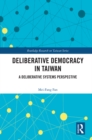 Image for Deliberative Democracy in Taiwan: A Deliberative Systems Perspective