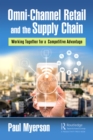 Image for Omni-Channel Retail and the Supply Chain: Working Together for a Competitive Advantage
